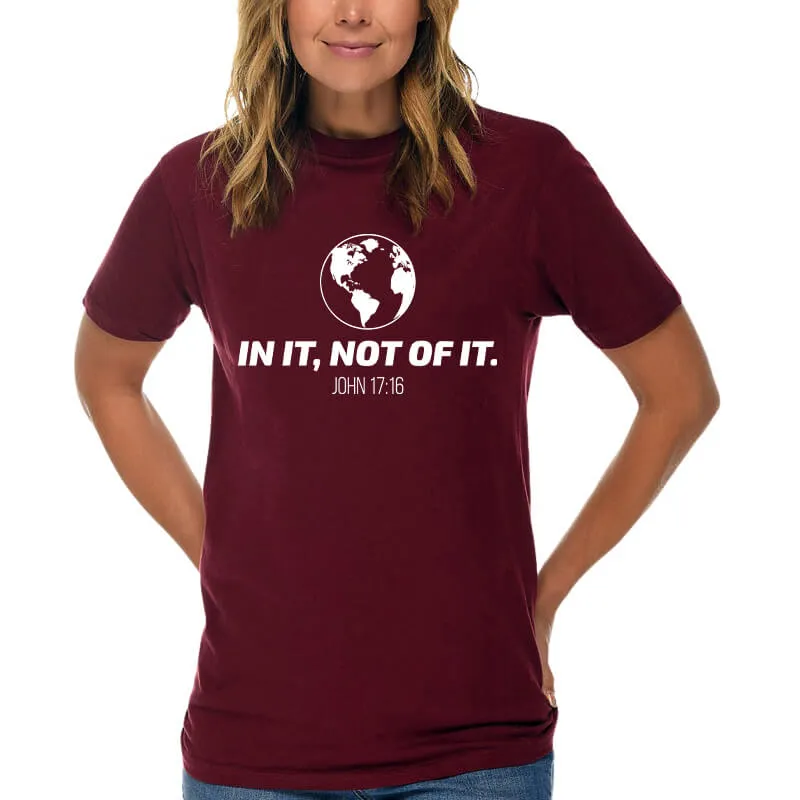 In It, Not Of It T-Shirt