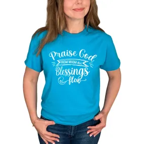 Praise God From Whom All Blessings Flow T-Shirt